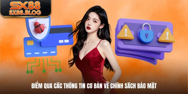 Điểm qua các thông tin cơ bản về chính sách bảo mật