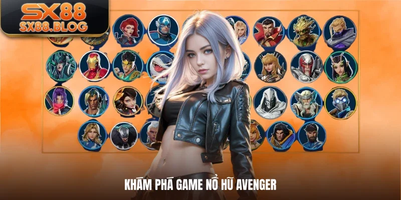Khám phá game nổ hũ Avenger
