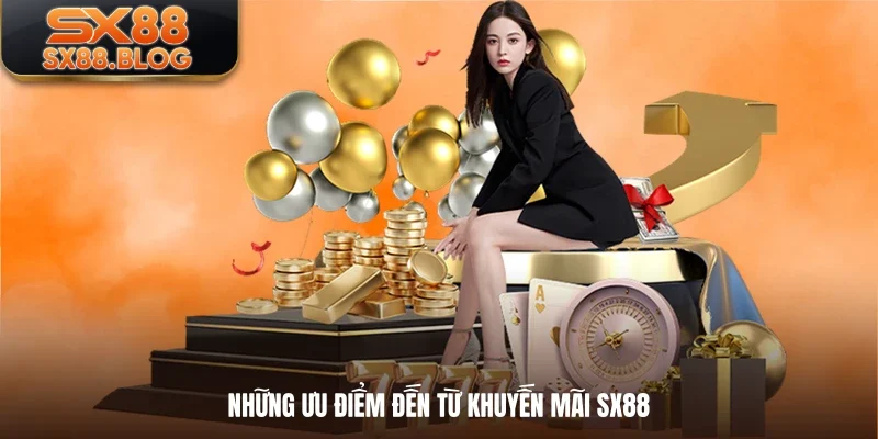 Những ưu điểm đến từ khuyến mãi SX88